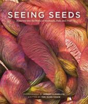 Hardcover Seeing Seeds: A Journey Into the World of Seedheads, Pods, and Fruit Book