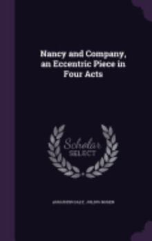 Hardcover Nancy and Company, an Eccentric Piece in Four Acts Book