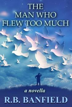 Paperback The Man Who Flew Too Much: a novella Book