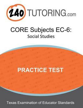 Paperback TExES CORE Subjects EC-6: Social Studies: A practice test for the Social Studies subtest of the TExES CORE Subjects EC-6 Book