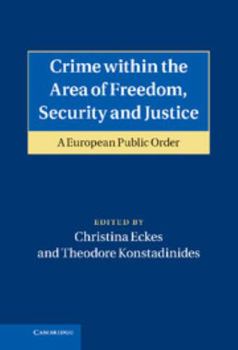 Hardcover Crime Within the Area of Freedom, Security and Justice: A European Public Order Book