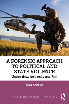 Paperback A Forensic Approach to Political and State Violence: Uncertainty, Ambiguity and Risk Book