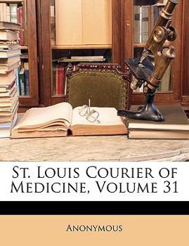 Paperback St. Louis Courier of Medicine, Volume 31 Book