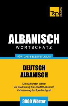 Paperback Wortschatz Deutsch-Albanisch für das Selbststudium - 3000 Wörter [German] Book
