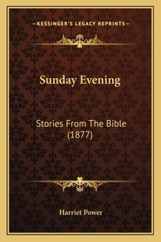 Paperback Sunday Evening: Stories From The Bible (1877) Book