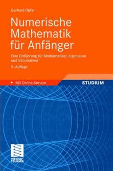Paperback Numerische Mathematik Für Anfänger: Eine Einführung Für Mathematiker, Ingenieure Und Informatiker [German] Book