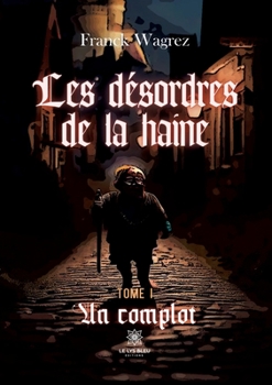 Paperback Les désordres de la haine: Tome I: Un complot [French] Book