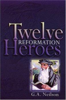 Paperback Twelve Reformation Heroes Book