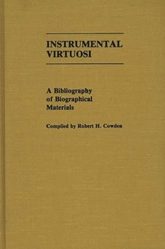 Hardcover Instrumental Virtuosi: A Bibliography of Biographical Materials Book
