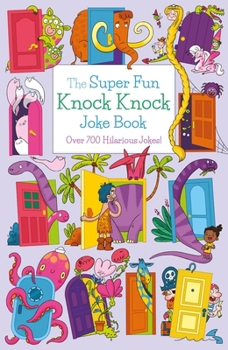 Paperback The Super Fun Knock Knock Joke Book: Over 700 Hilarious Jokes! Book