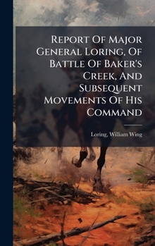 Report Of Major General Loring, Of Battle Of Baker's Creek, And Subsequent Movements Of His Command