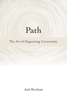 Path: The Art of Organizing Uncertainty