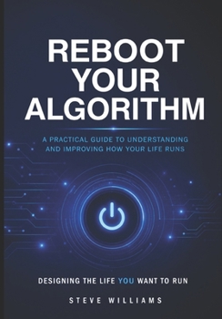 REBOOT YOUR ALGORITHM: Designing the Life You Want to Run
