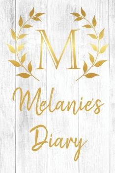 Paperback Melanie's Diary: Personalized Diary for Melanie / Journal / Notebook - M Monogram Initial & Name - Great Christmas or Birthday Gift Book