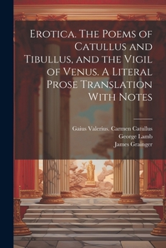 Paperback Erotica. The Poems of Catullus and Tibullus, and the Vigil of Venus. A Literal Prose Translation With Notes Book