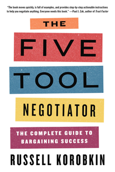 Paperback The Five Tool Negotiator: The Complete Guide to Bargaining Success Book