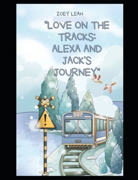 Paperback Love on the Tracks: Alexa and Jack's Journey Book