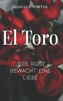 Paperback El Toro - Jede Rose bewacht eine Liebe [German] Book