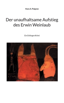 Paperback Der unaufhaltsame Aufstieg des Erwin Weinlaub: Ein Ettlingen Krimi [German] Book