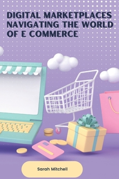 Paperback Digital Marketplaces Navigating the World of E Commerce Book