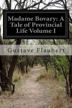 Paperback Madame Bovary: A Tale of Provincial Life Volume I Book