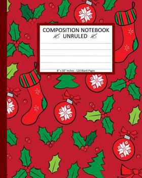 Unruled Composition Notebook 8" x 10". 120 Pages. Red Christmas Seamless Pattern: Unruled Composition Notebook 8" x 10". 120 Pages. Beautiful Red ... Pattern With Holly Background Pattern.