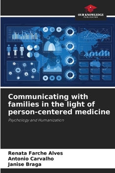 Communicating with families in the light of person-centered medicine: Psychology and Humanization