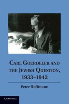 Printed Access Code Carl Goerdeler and the Jewish Question, 1933-1942 Book