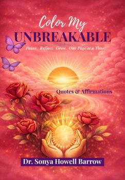 Paperback Color My UNBREAKABLE: Pause. Reflect. Grow. One Page at a Time. Quotes & Affirmations Book