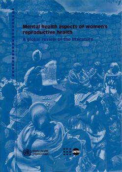 Mental Health Aspects of Women's Reproductive Health: A Global Review of the Literature
