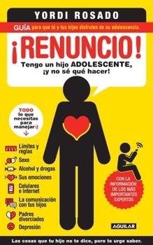 Paperback ¡Renuncio! Tengo Un Hijo Adolescente, ¡Y No Sé Qué Hacer!/ I Give Up!: Guía Para Que Tú Y Tus Hijos Disfruten de Su Adolescencia = I Give Up! [Spanish] Book