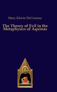 Hardcover The Theory of Evil in the Metaphysics of Aquinas Book
