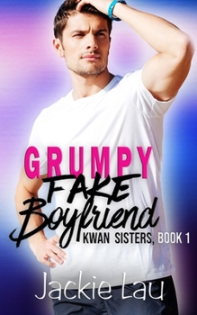 Grumpy Fake Boyfriend - Book #1 of the Kwan Sisters