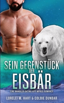 Paperback Sein Gegenstück: der Eisbär: Eine Wandler Dating App Mpreg Romanze [German] Book