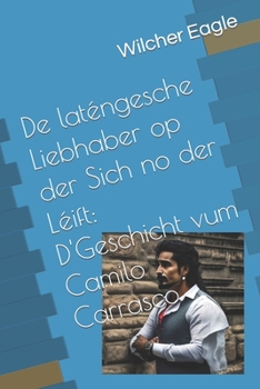 Paperback De laténgesche Liebhaber op der Sich no der Léift: D'Geschicht vum Camilo Carrasco [Luxembourgish; Letzeburgesch] Book