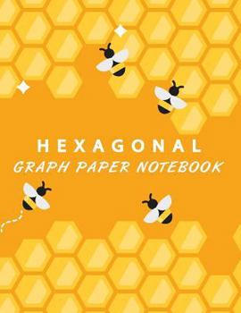 Paperback Hexagonal Graph Paper Notebook: Yellow Hive with Bees 1/4 Inch Hexagons 8.5 X 11 Inches 120 Pages for Gaming, Mapping, Structuring Sketches, Drawing Book