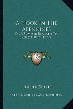 A Nook In The Apennines: Or A Summer Beneath The Chestnuts