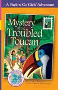 Mystery of the Troubled Toucan: Brazil 1 (6) - Book #1 of the Pack-n-Go Girls Adventures - Brazil