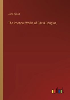 Paperback The Poetical Works of Gavin Douglas Book