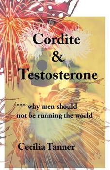 Paperback Cordite & Testosterone: ***Why Men Should Not Be Running the World Book