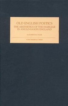 Hardcover Old English Poetics: The Aesthetics of the Familiar in Anglo-Saxon England Book