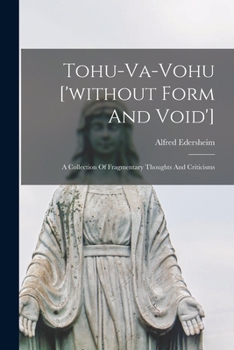 Paperback Tohu-va-vohu ['without Form And Void']: A Collection Of Fragmentary Thoughts And Criticisms Book