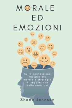 Morale ed Emozioni: Sulla connessione tra giudizio morale e strategie di regolazione delle emozioni