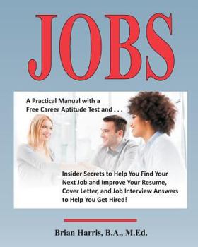 Paperback Jobs: A Practical Manual with a Free Career Aptitude Test and Insider Secrets to Help You Find Your Next Job and Improve You Book