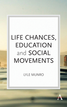 Hardcover Life Chances, Education and Social Movements Book