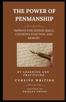 Paperback The Power of Penmanship: Improve Fine Motor Skills, Cognitive Function and Memory by Learning and Practicing Cursive Writing Book