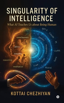Paperback Singularity of Intelligence: What AI Teaches Us About Being Human Book