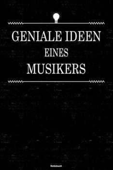 Geniale Ideen eines Musikers Notizbuch: Musiker Journal DIN A5 liniert 120 Seiten Geschenk (German Edition)