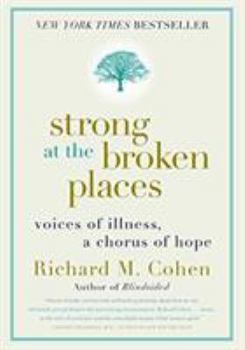 Strong at the Broken Places: Voices of Illness, A Chorus of Hope