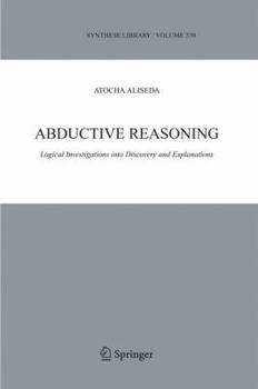Paperback Abductive Reasoning: Logical Investigations Into Discovery and Explanation Book